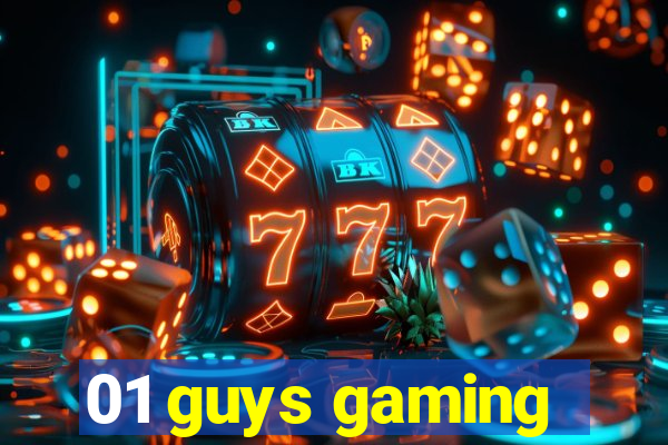 01 guys gaming